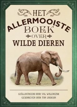 Het Allermooiste Boek Over Wilde Dieren 8 Jr+